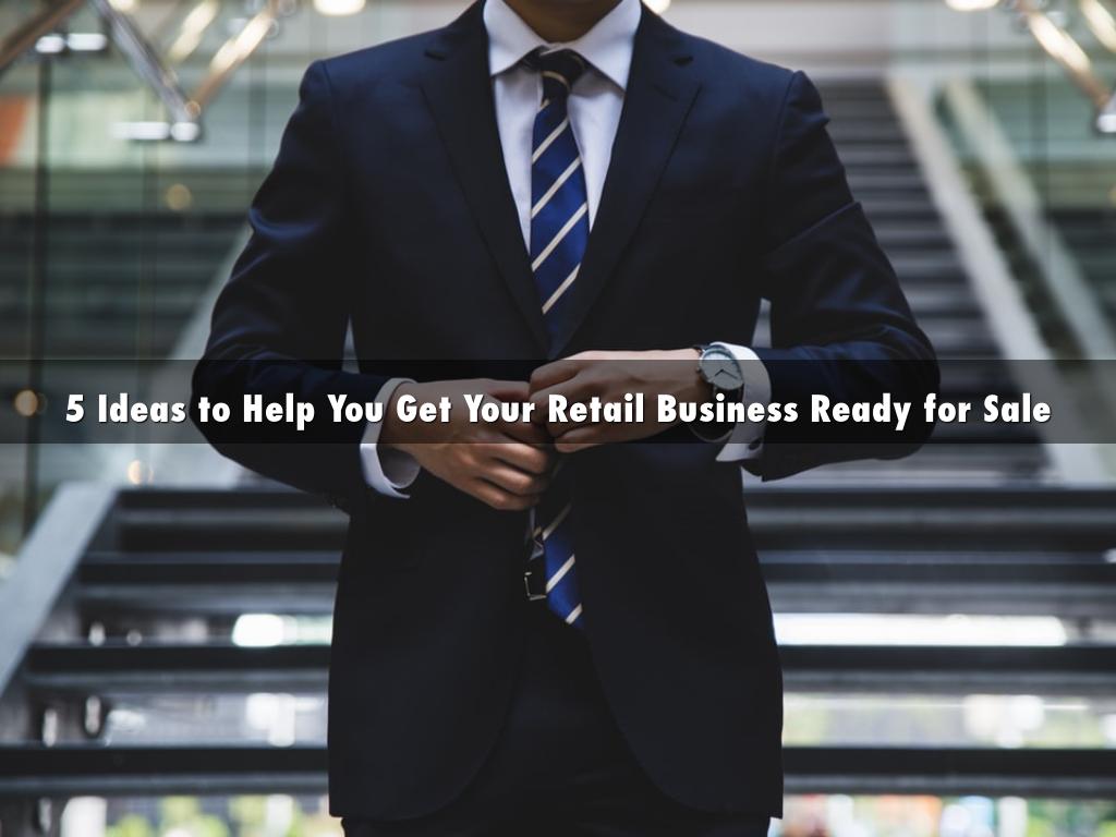 5 Ideas to Help You Get Your Retail Business Ready for Sale