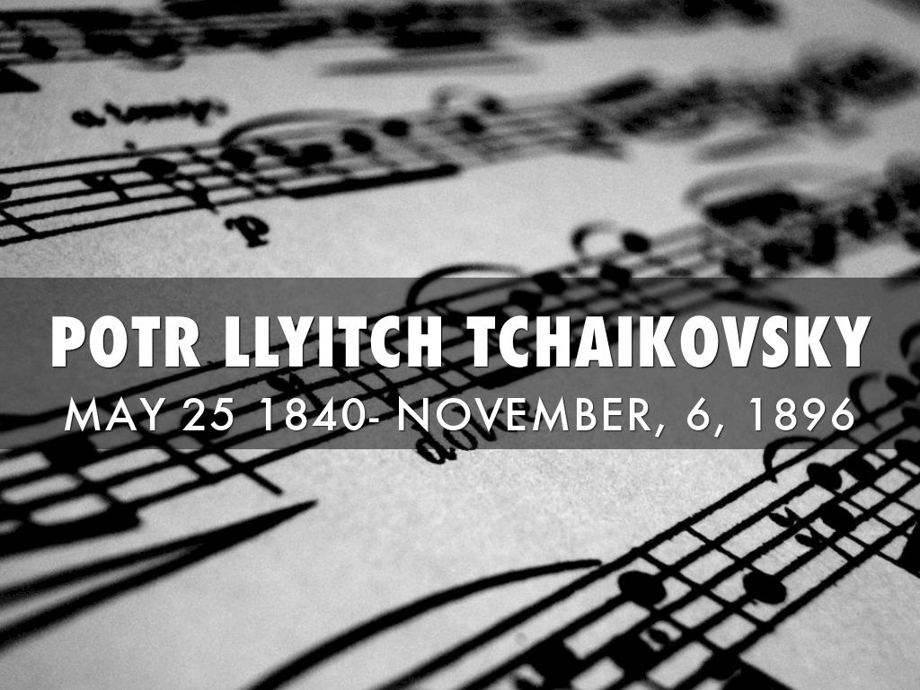 Peter Llyitch Tchaikovsky 