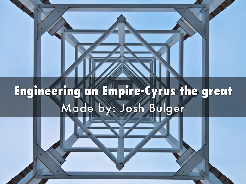 Engineering an Empire-Cyrus the great