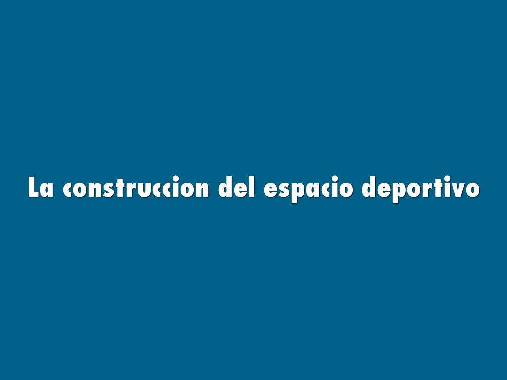 La construccion del espacio deportivo