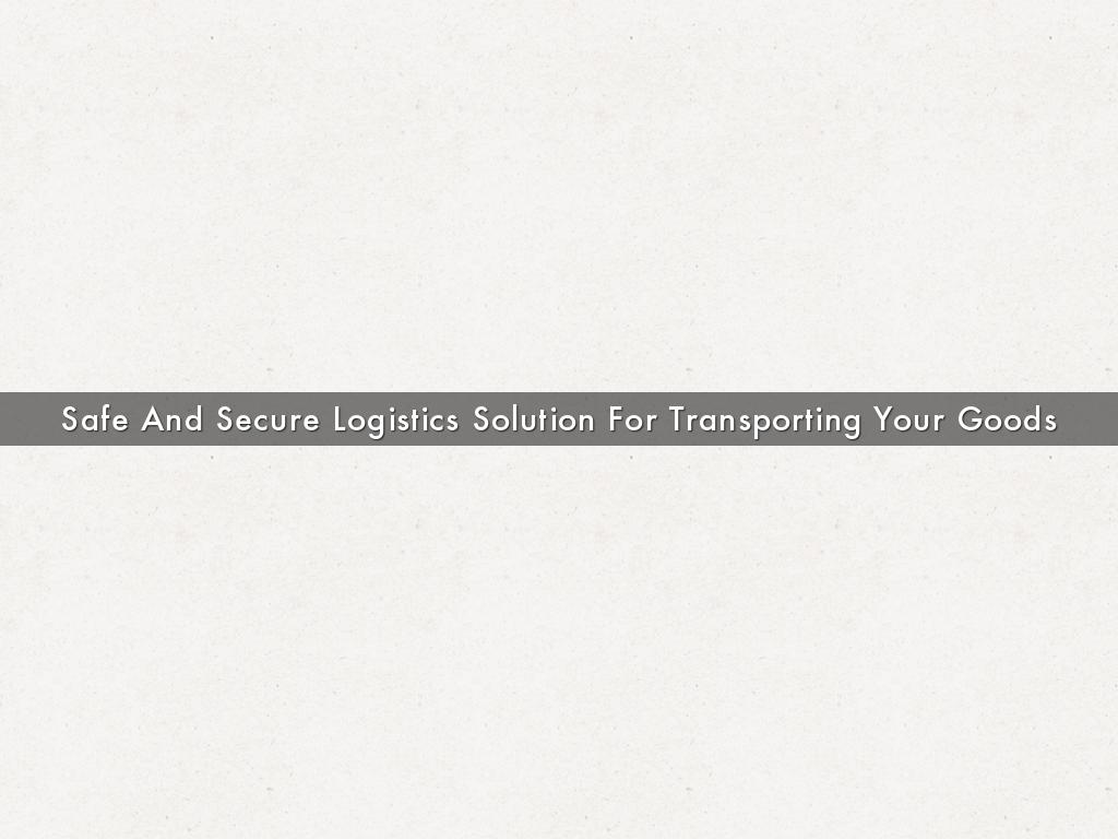 Safe And Secure Logistics Solution For Transporting