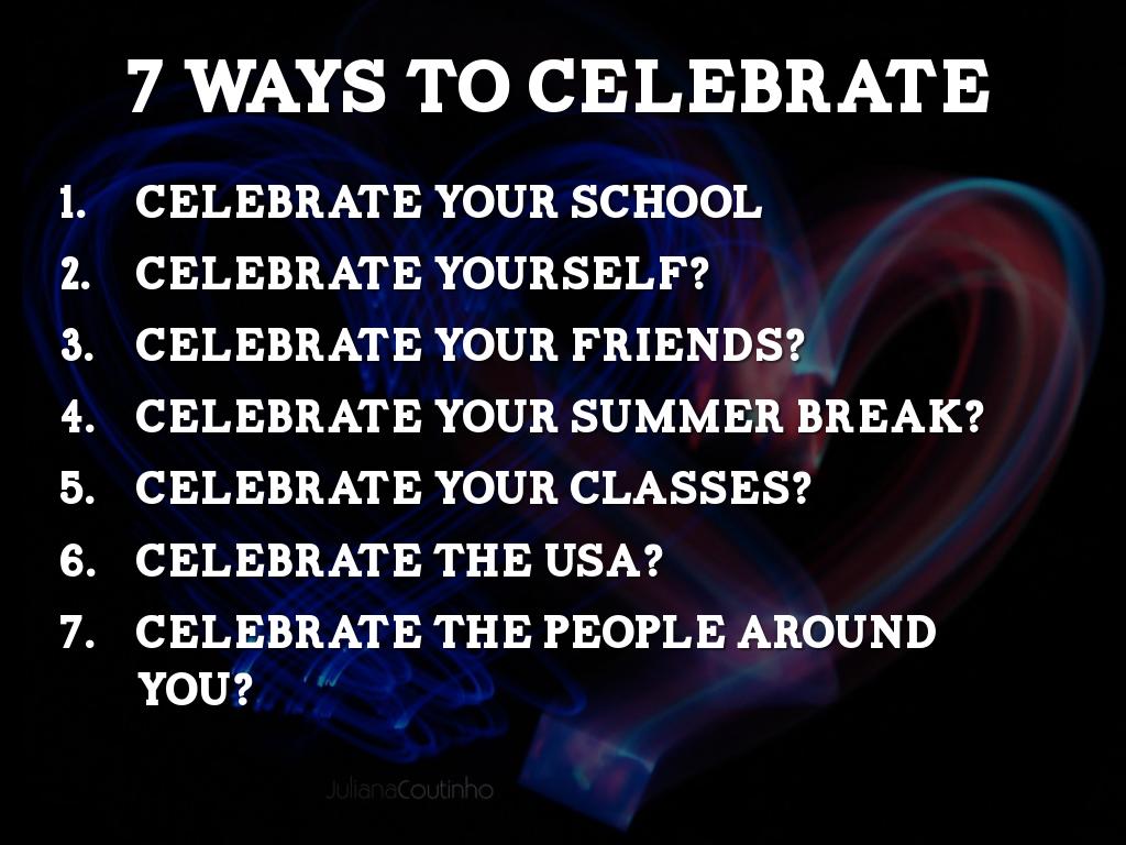 7 Ways to Celebrate