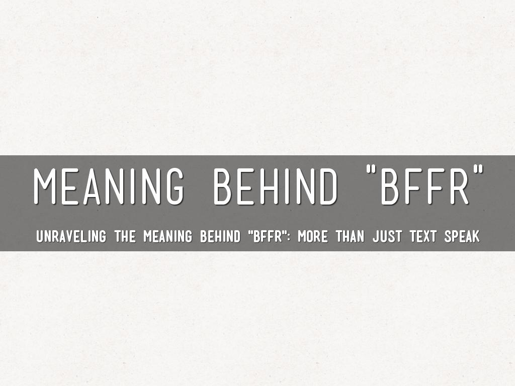 Meaning Behind "BFFR"