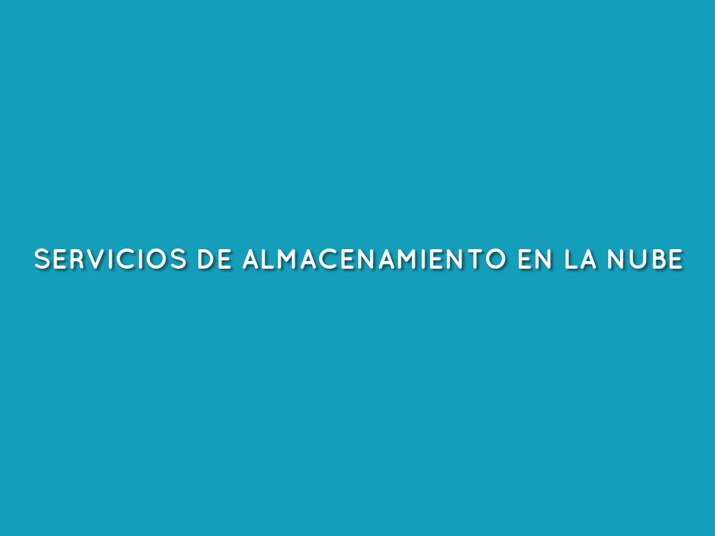 SERVICIOS DE ALMACENAMIENTO EN LA NUBE