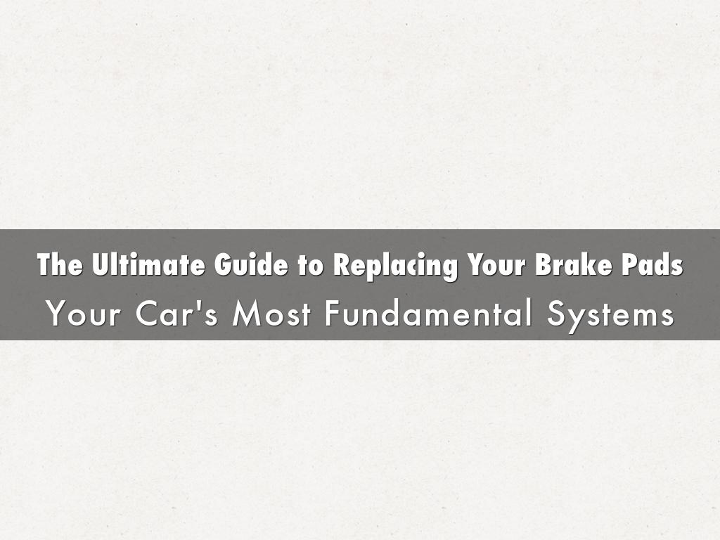 The Ultimate Guide to Replacing Your Brake Pads