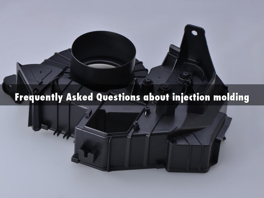 Frequently Asked Questions about injection molding