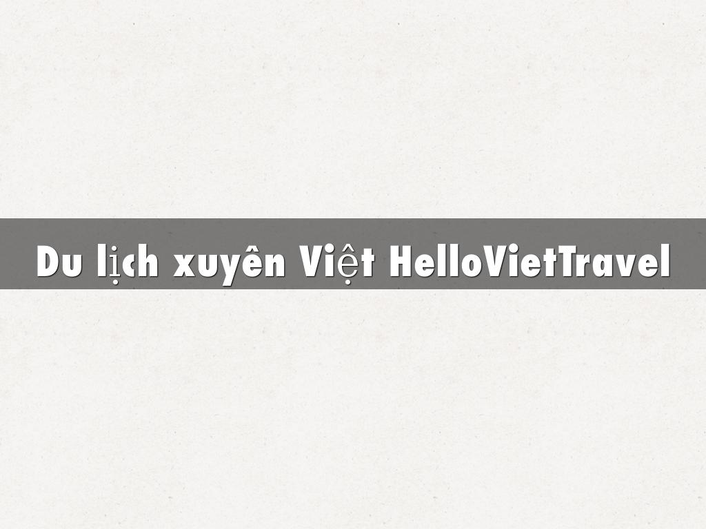 Hang du lich xuyen viet HelloVietTravel dua ra chien dich nham den khach hang tre