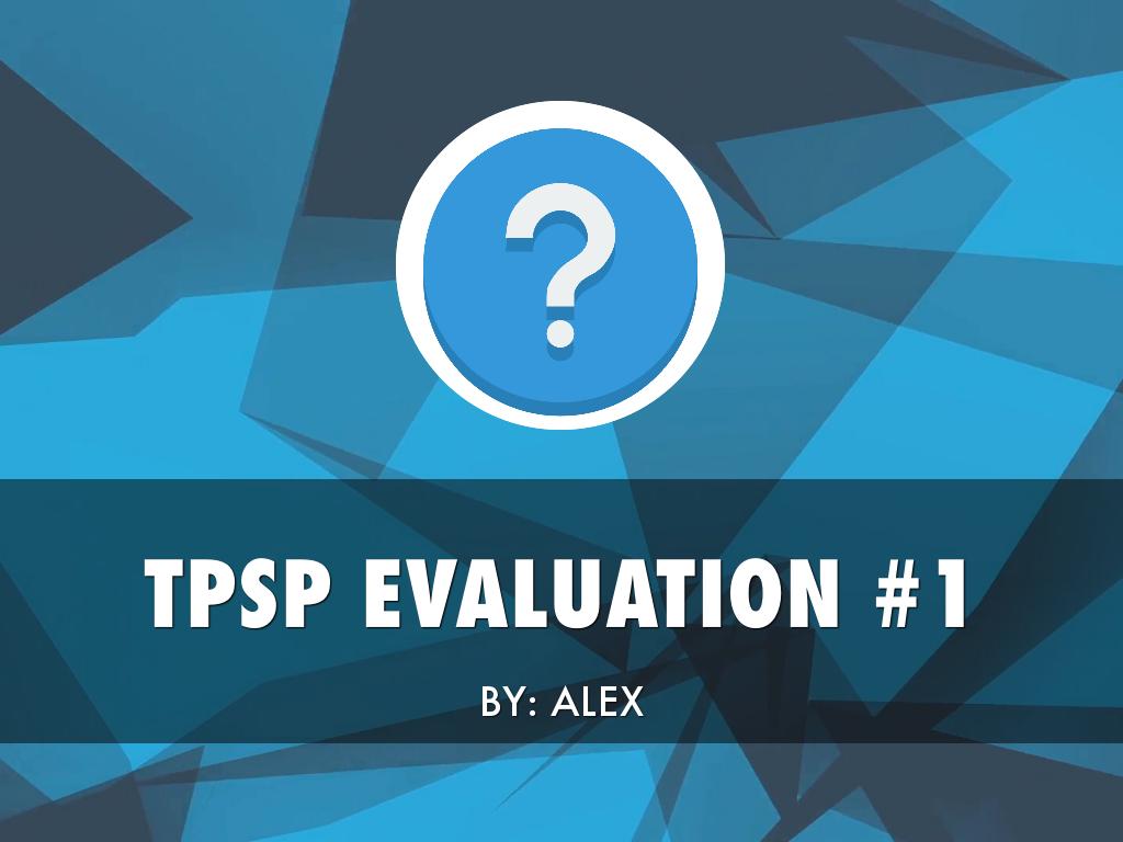 Alex's TPSP Evaluation