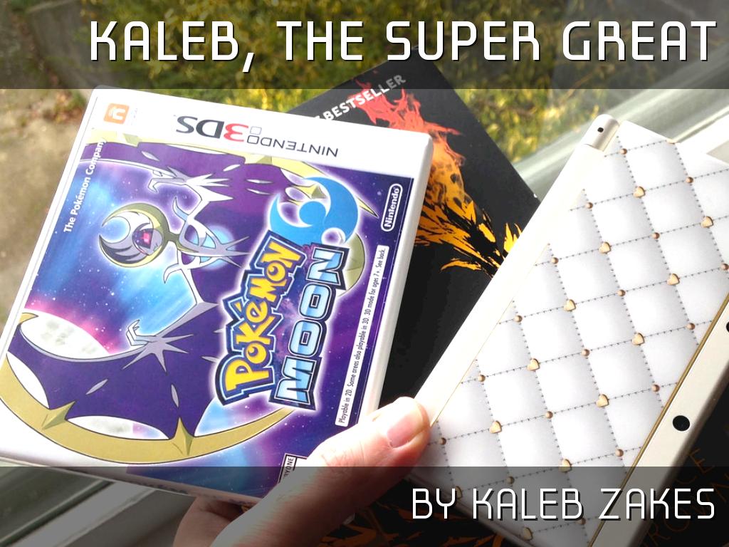 Kaleb, the super great