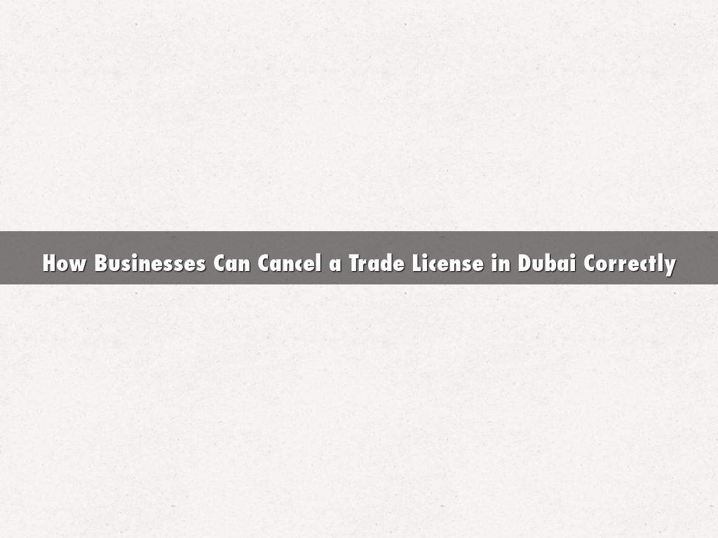 How Businesses Can Cancel a Trade License in Dubai Correctly