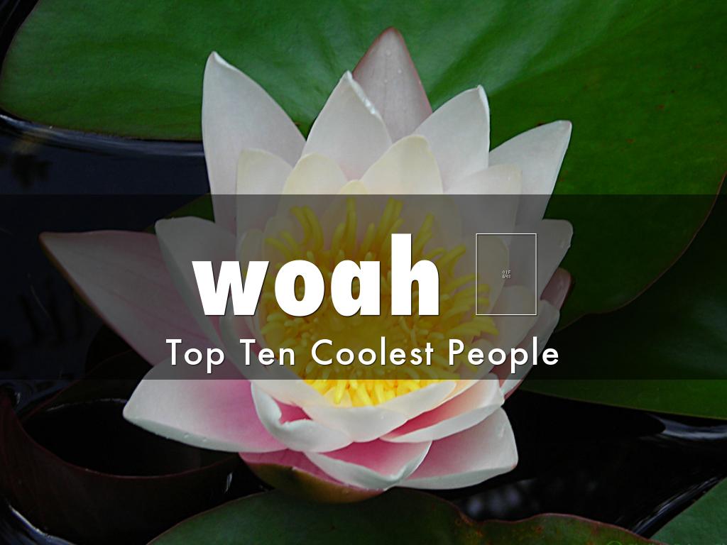 Top ten coolest people