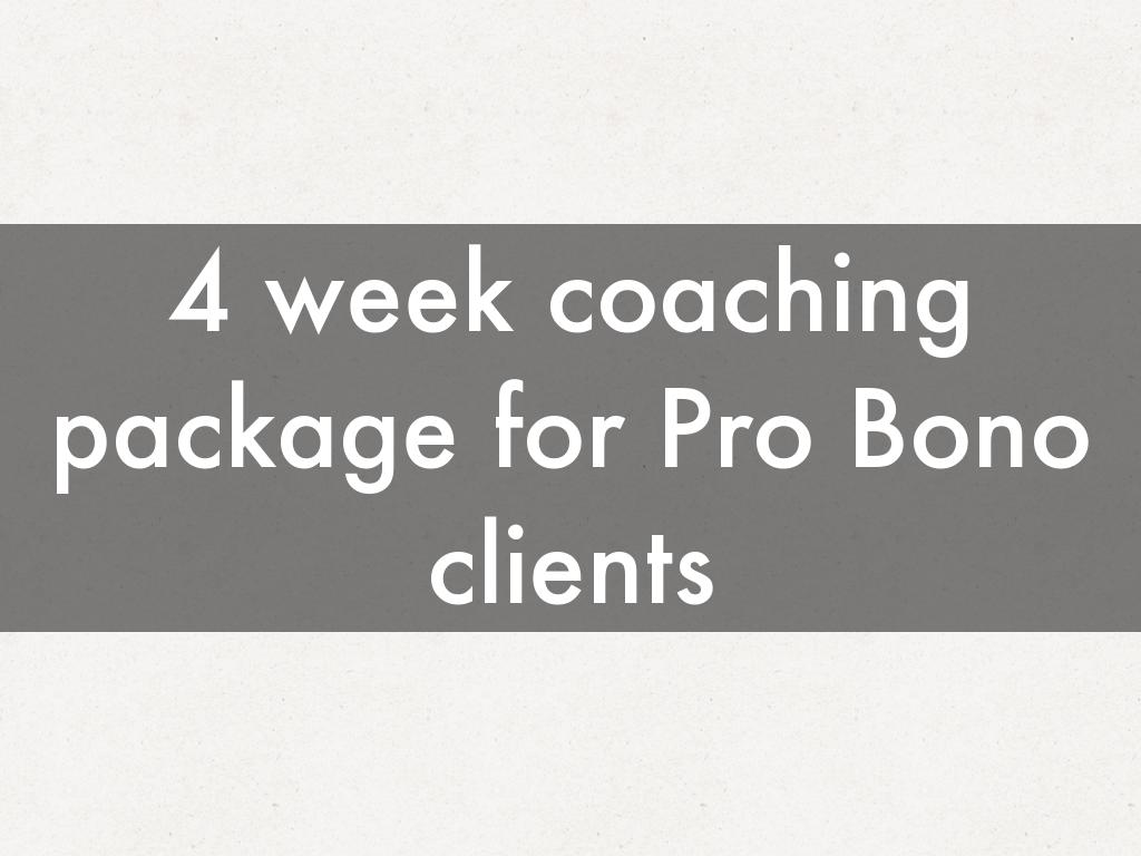 4 week coaching package for pro bono