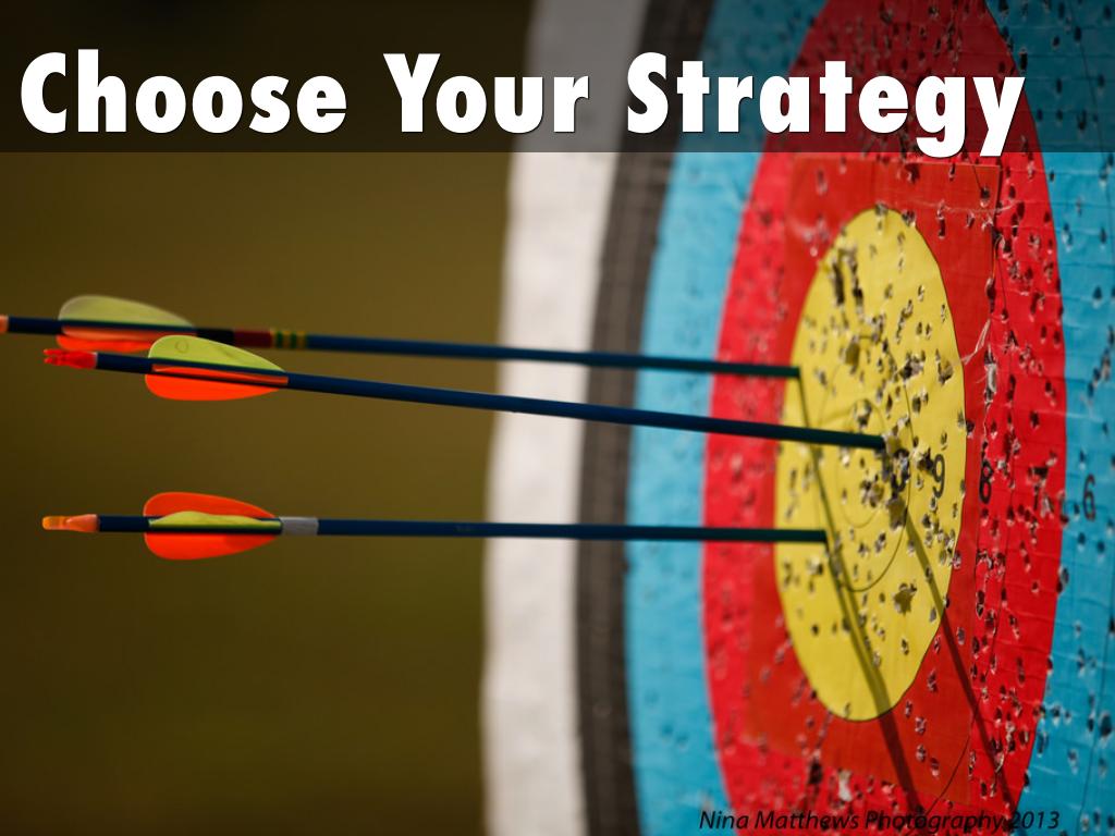 Choose Your Strategy