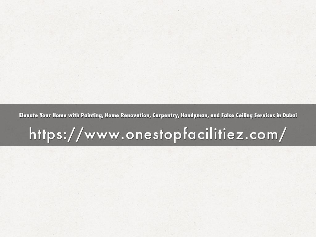 Elevate Your Home with Painting, Home Renovation, Carpentry, Handyman, and False Ceiling Services in Dubai