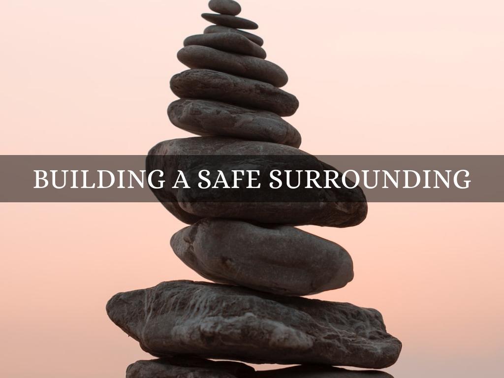 Building a safe Surrounding