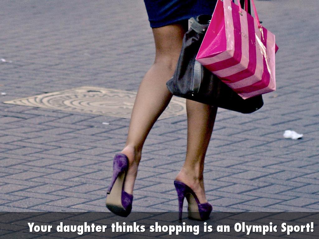 Your daughter thinks shopping is an Olympic Sport!