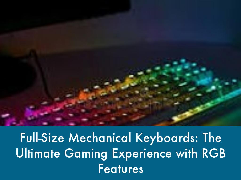 Full-Size Mechanical Keyboards: The Ultimate Gaming Experience with RGB Features