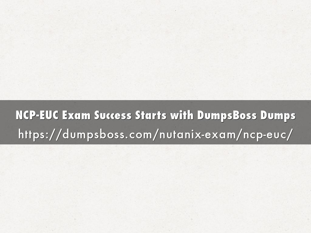 NCP-EUC Exam Success Starts with DumpsBoss Dumps