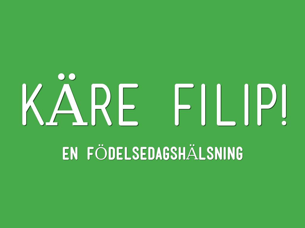 Käre Filip!