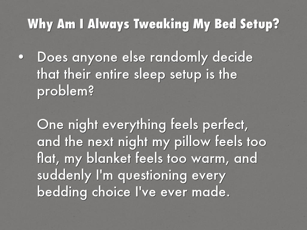 Why Am I Always Tweaking My Bed Setup?