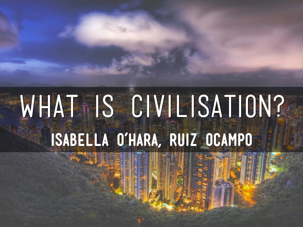 What Is Civilization?