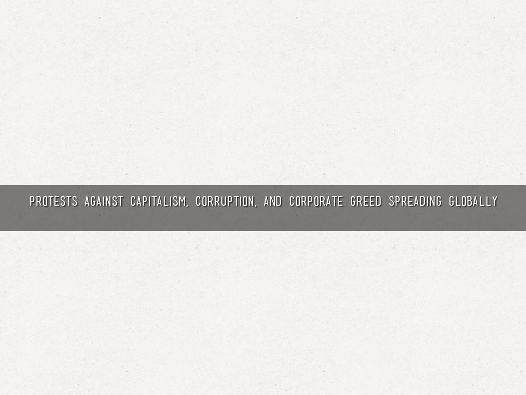 Protests Against Capitalism, Corruption, and Corporate Greed Spreading Globally