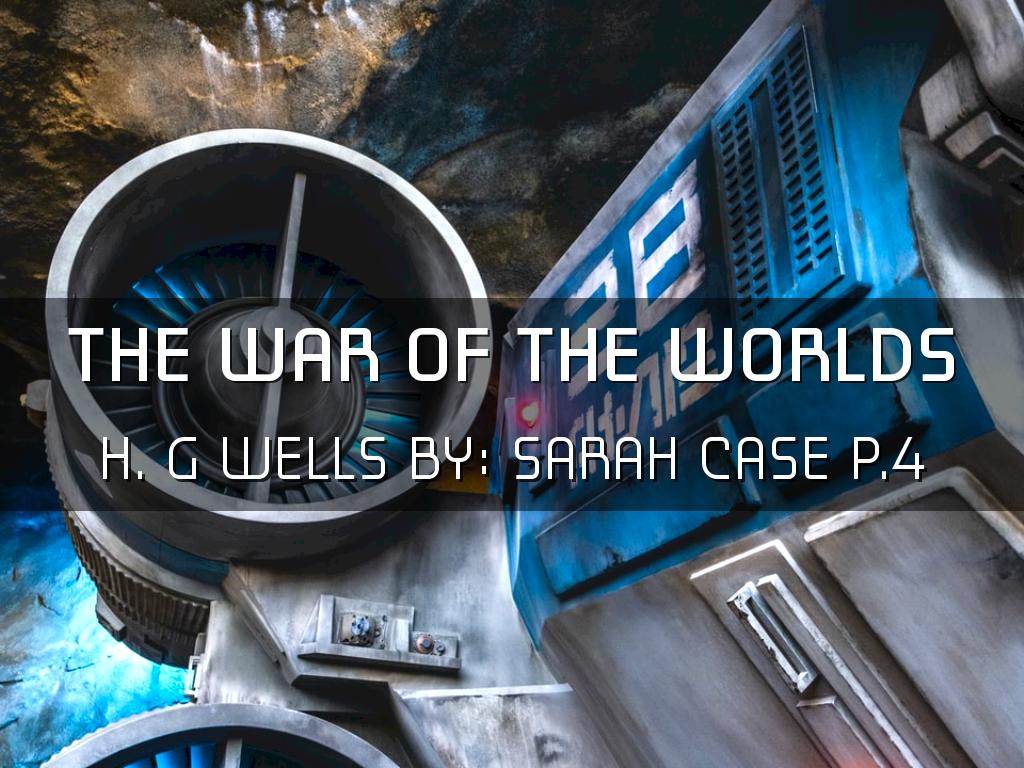 The War of the Worlds by: H. G. Wells