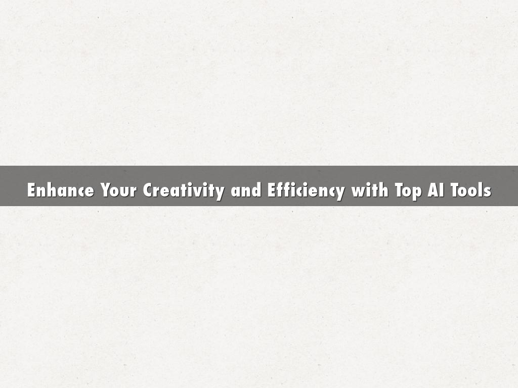 Enhance Your Creativity and Efficiency with Top AI Tools