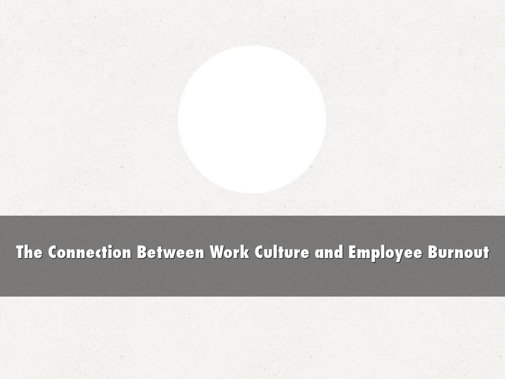 The Connection Between Work Culture and Employee Burnout