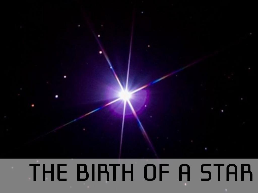 The Birth of a Star