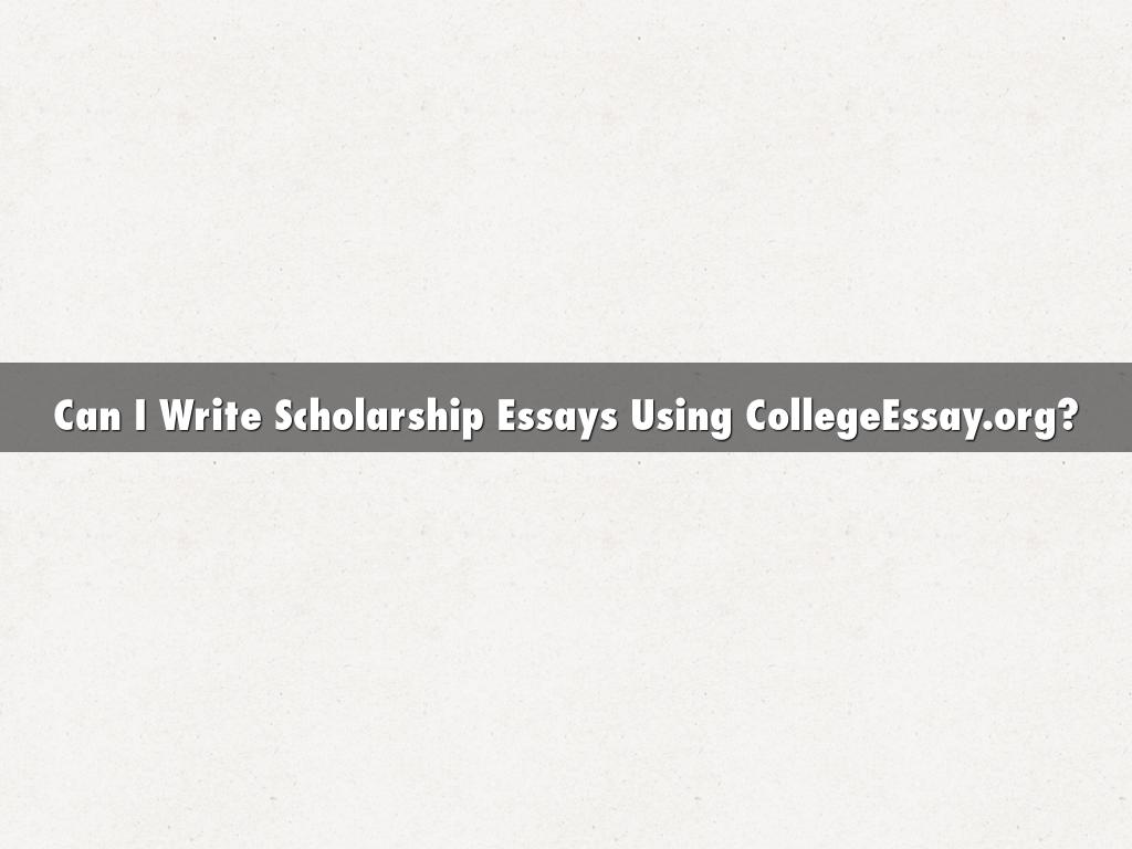 Can I Write Scholarship Essays Using CollegeEssay.org?
