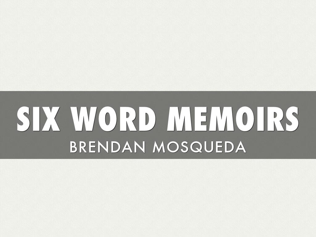 Six Word Memoirs