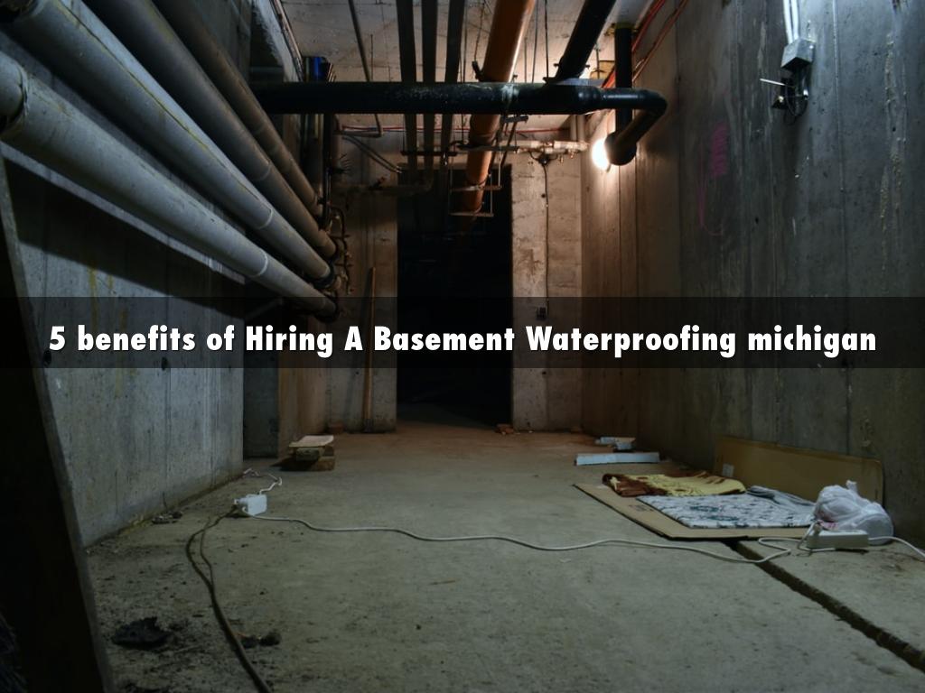 5 benefits of Hiring A Basement Waterproofing michigan