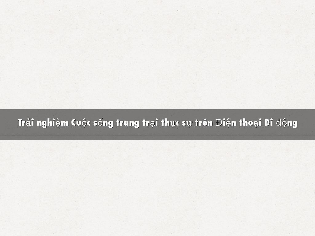 Trải nghiệm Cuộc sống trang trại thực sự trên Điện thoại Di động