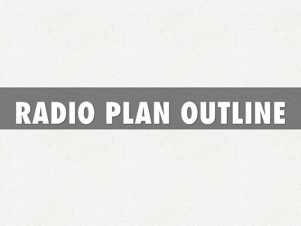 RADIO PLAN OUTLINE