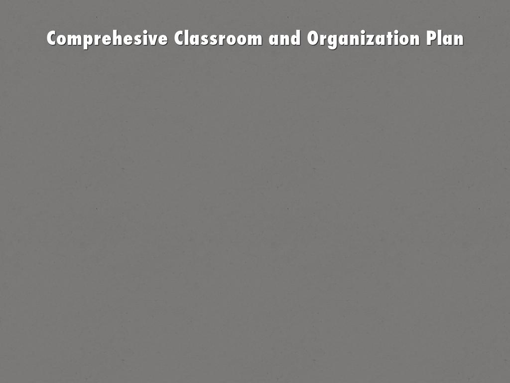Comprehesive Classroom and Organization Plan