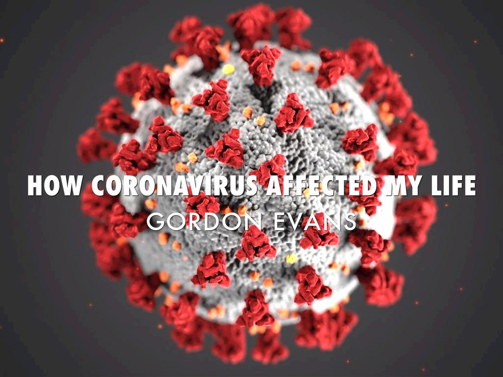 Covid 19 Affected My Life