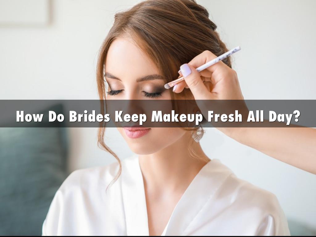 How Do Brides Keep Makeup Fresh All Day?