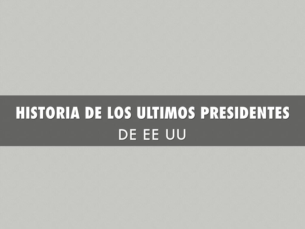 Historia De Los Últimos Presidentes De EE UU