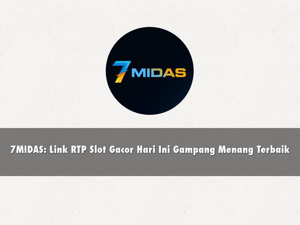 7MIDAS: Link RTP Slot Gacor Hari Ini Gampang Menang Terbaik