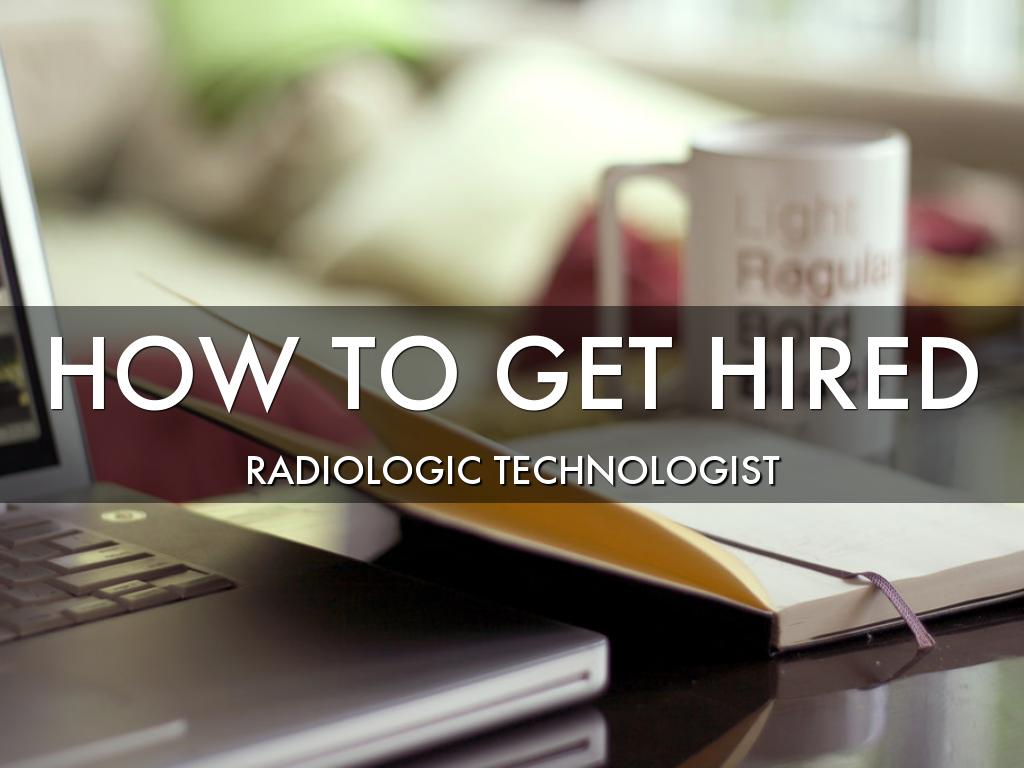 Radiologic Technologist | How to Get Hired | Spring 2019