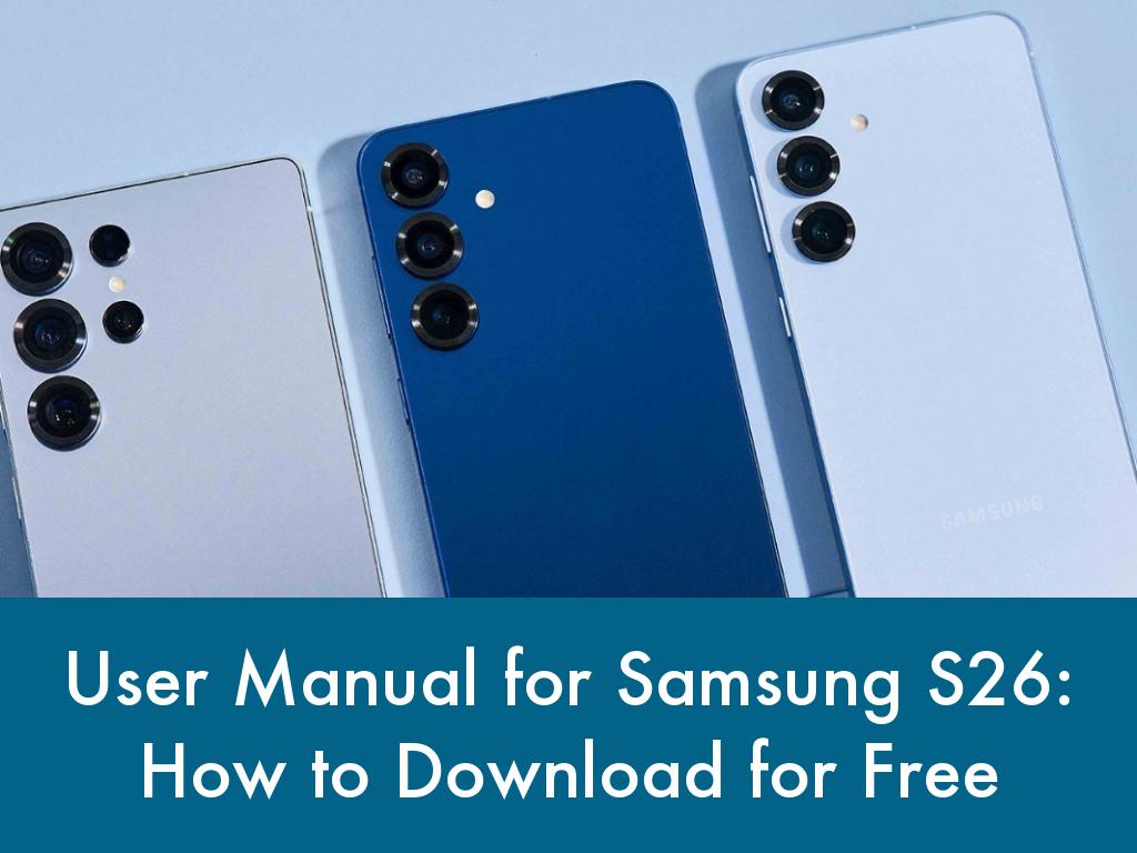 User Manual for Samsung S26: How to Download for Free
