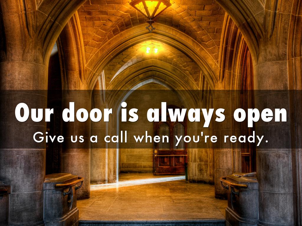 Our door is always open