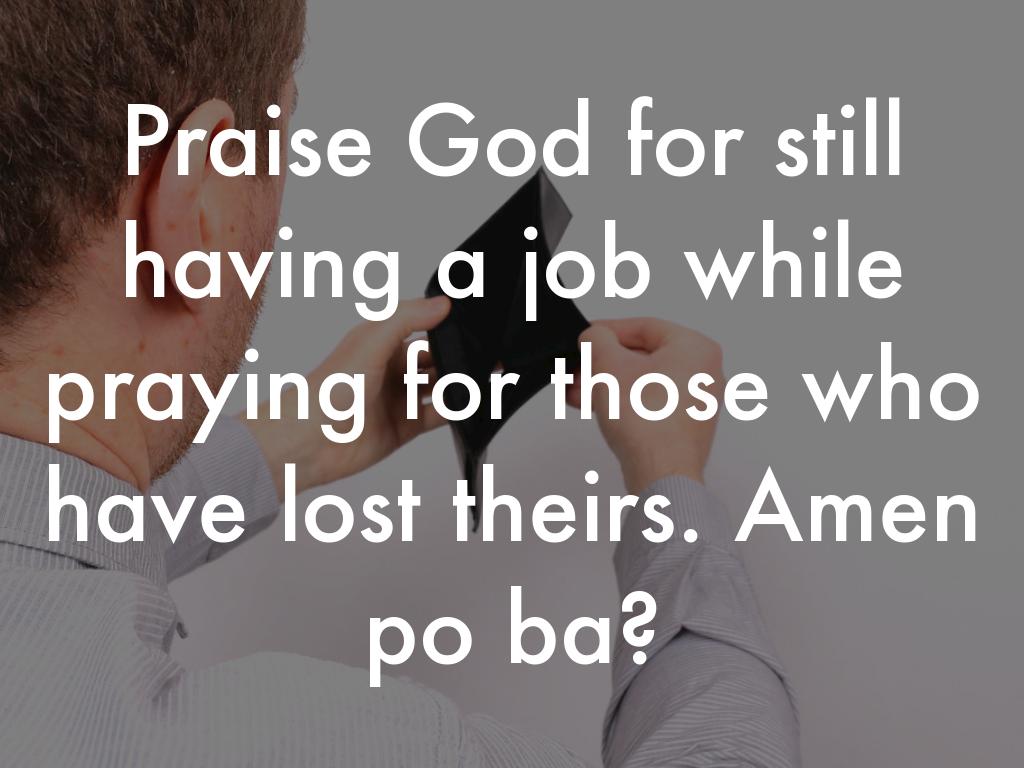 Letâs Be Thankful to God For Being Given Work To Do But Mindful Of Those Who Have Lost Their Jobs.