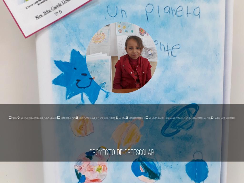 “Filosofía me hace pensar para que pueda dibujar”.“En filosofía pensé en un planeta que era diferente y después lo dibujé como dijo mi mente”.“Me gusta escribir historias de animales y la tortuga, porque lo pensé y luego lo quise escribir”.