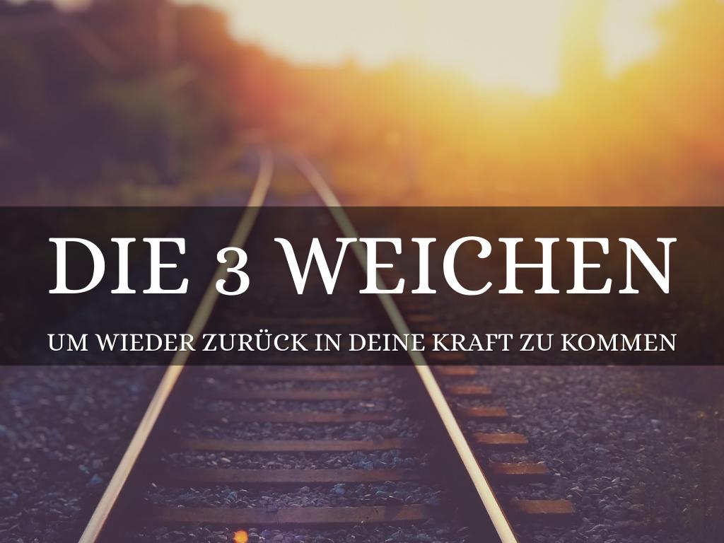 die 3 Weichen