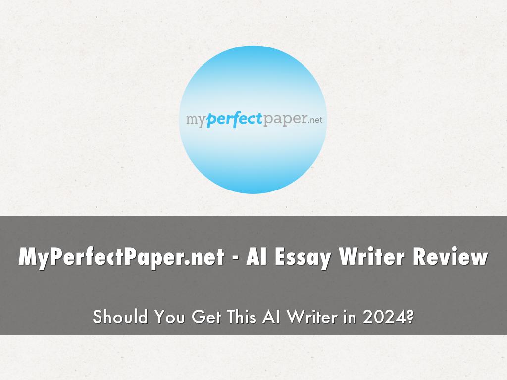 MyPerfectPaper.net - AI Essay Writer Review: Should You Get This AI Writer in 2024?