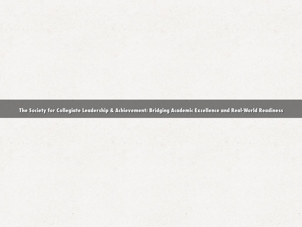 The Society for Collegiate Leadership & Achievement: Bridging Academic Excellence and Real-World Readiness