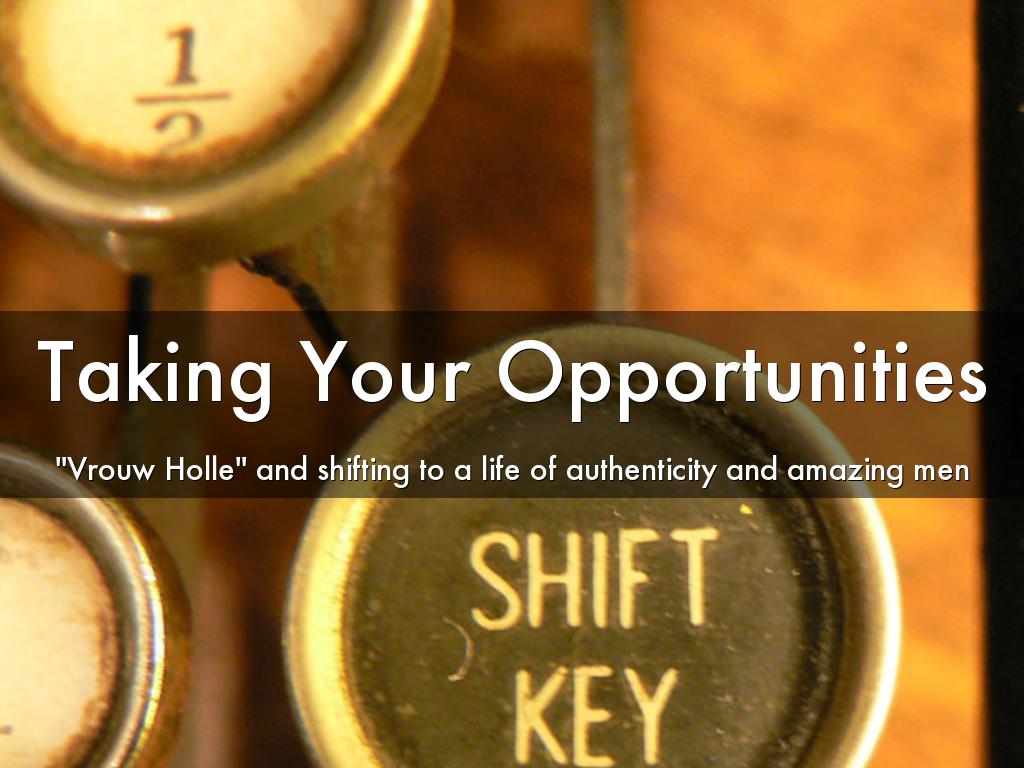 Taking Your Opportunities