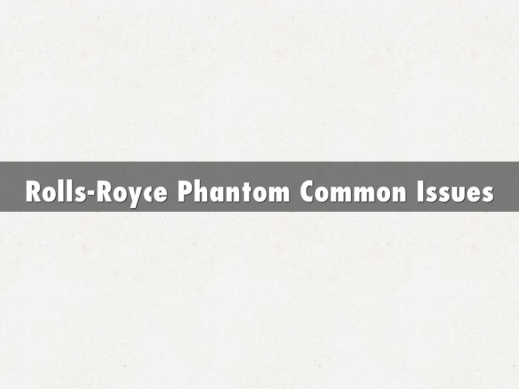 Rolls-Royce Phantom Common Issues